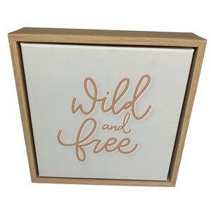 Wild & Free Graphic Stretch Canvas On Blonde Wood New Measures 8”x2”x8”